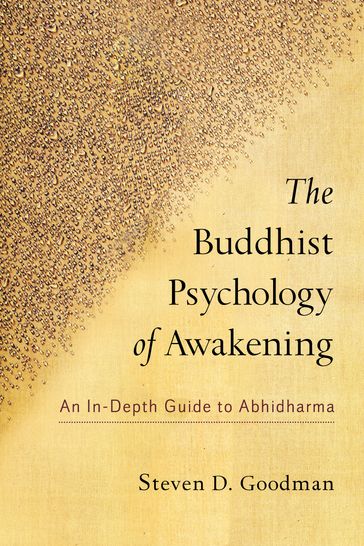The Buddhist Psychology of Awakening - Steven D. Goodman