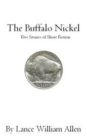 The Buffalo Nickel Five Stories of Short Fiction