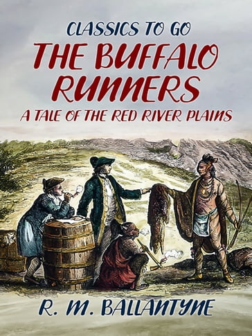 The Buffalo Runners A Tale of the Red River Plains - R. M. Ballantyne