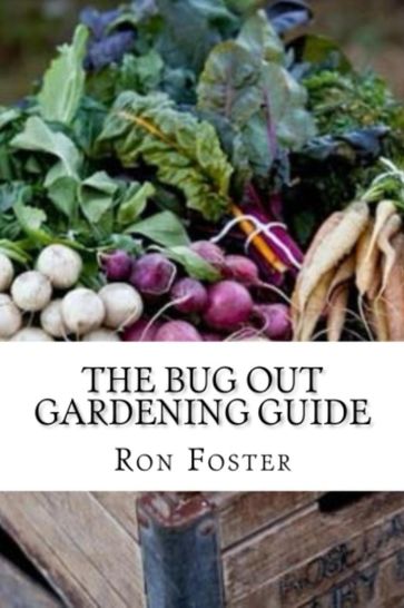 The Bug Out Gardening Guide - Ron Foster