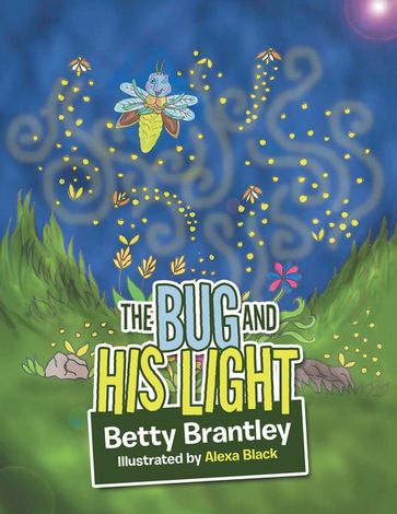 The Bug and His Light - Betty Brantley