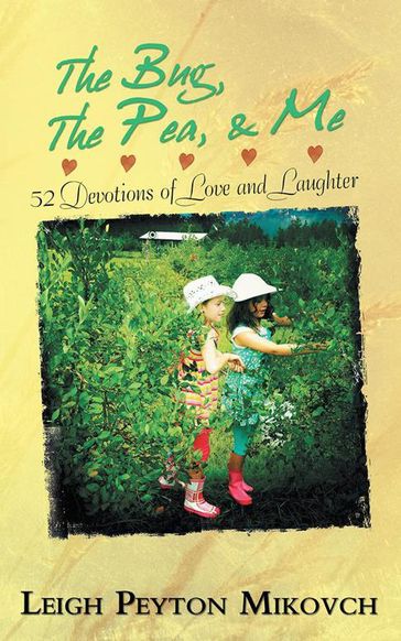The Bug, the Pea, & Me - Leigh Mikovch