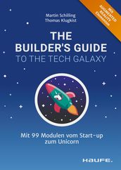 The Builder s Guide to the Tech Galaxy