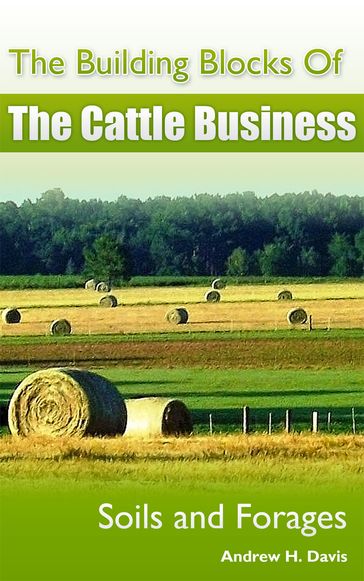 The Building Blocks of the Cattle Business: Soils and Forages - Andrew Davis