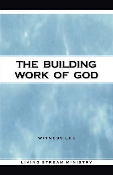 The Building Work of God - Witness Lee