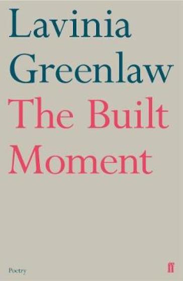 The Built Moment - Lavinia Greenlaw