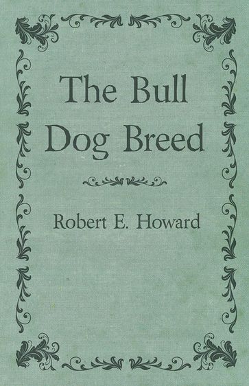 The Bull Dog Breed - Robert E. Howard