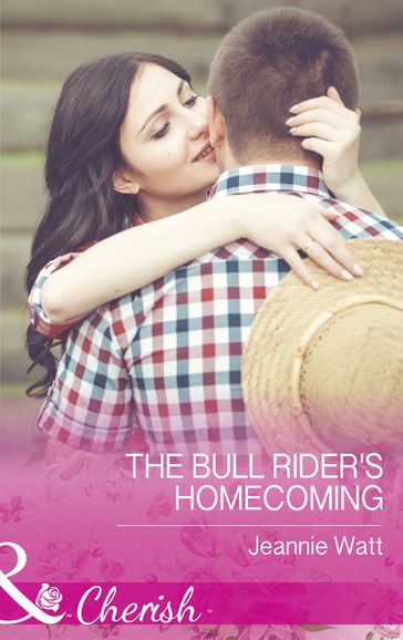 The Bull Rider's Homecoming (Mills & Boon Cherish) (Montana Bull Riders, Book 2) - Jeannie Watt
