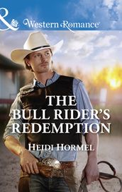 The Bull Rider s Redemption (Angel Crossing, Arizona, Book 5) (Mills & Boon Western Romance)
