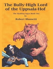 The Bully High Lord of the Uppsala Hof the Skalding Sagas Book One