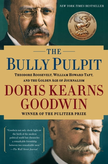 The Bully Pulpit - Doris Kearns Goodwin