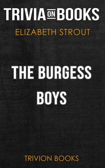 The Burgess Boys by Elizabeth Strout (Trivia-On-Books) - Trivion Books