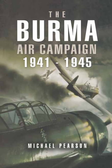 The Burma Air Campaign, 19411945 - Michael Pearson