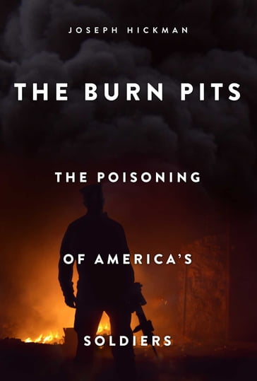 The Burn Pits - Joseph Hickman