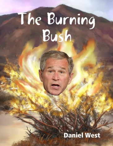 The Burning Bush - Daniel West