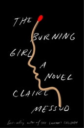 The Burning Girl: A Novel