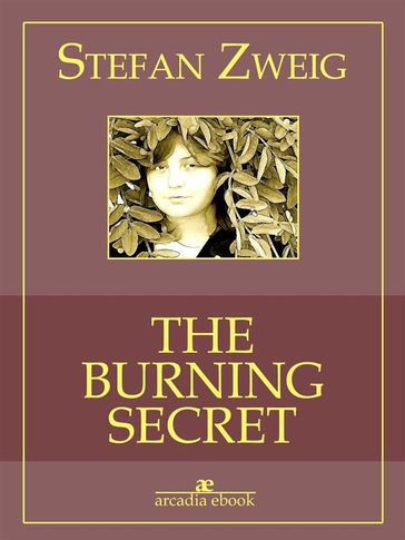 The Burning Secret (Arcadia Classics) - Stefan Zweig