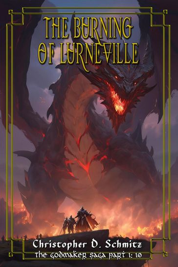 The Burning of Lurneville (The Godmaker Saga pt1) - Christopher Schmitz