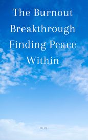 The Burnout Breakthrough Finding Peace Within