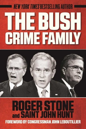 The Bush Crime Family - Roger Stone - Saint John Hunt