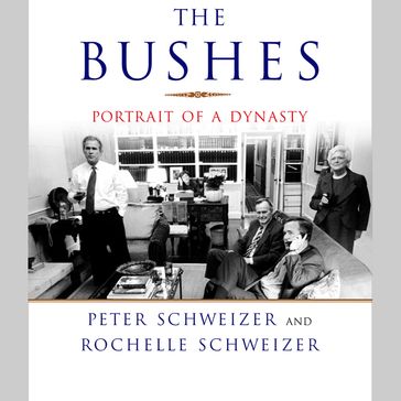 The Bushes - Peter Schweizer - Rochelle Schweizer