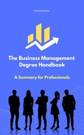 The Business Management Degree Handbook: A Summary for Professionals