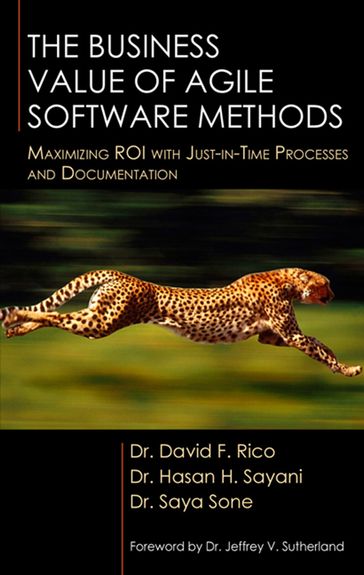 The Business Value of Agile Software Methods - David Rico - Hasan Sayani - Saya Sone