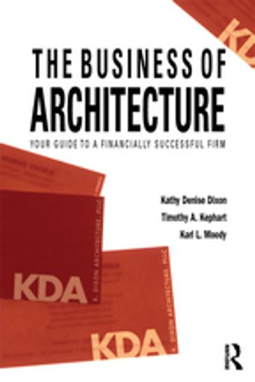 The Business of Architecture - Kathy Denise Dixon - Timothy A. Kephart - Karl L. Moody