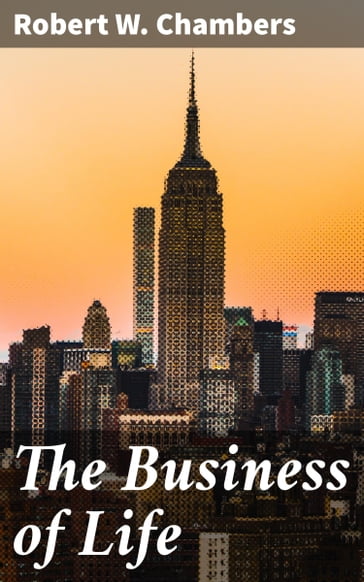 The Business of Life - Robert W. Chambers
