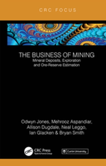 The Business of Mining - Ifan Odwyn Jones - Mehrooz Aspandiar - Allison Dugdale - Neal Leggo - Ian Glacken - Bryan Smith