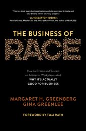 The Business of Race: How to Create and Sustain an Antiracist WorkplaceAnd Why it