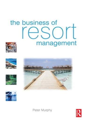 The Business of Resort Management - Peter Murphy