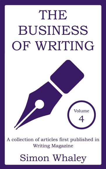 The Business of Writing: Volume 4 - Simon Whaley