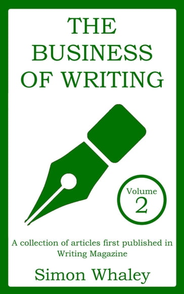 The Business of Writing: Volume 2 - Simon Whaley
