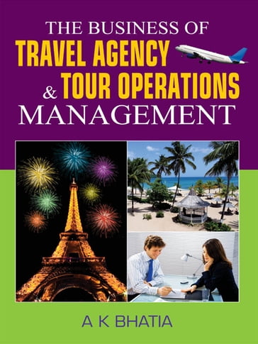 The Bussiness of Travel Agency and Tour Operations Management - A.K Bhatia
