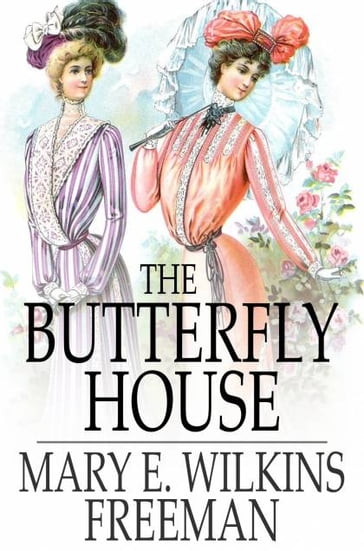 The Butterfly House - Mary E. Wilkins Freeman