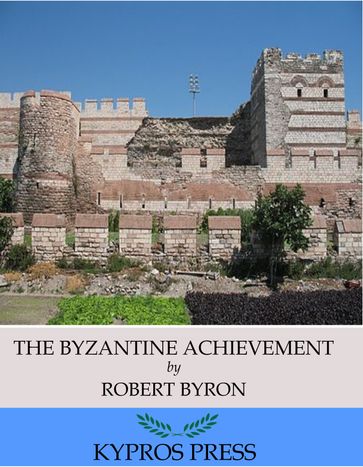 The Byzantine Achievement - Robert Byron