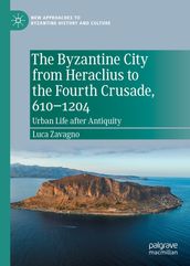 The Byzantine City from Heraclius to the Fourth Crusade, 6101204