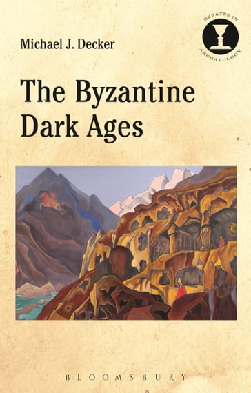 The Byzantine Dark Ages - Michael J. Decker