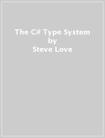 The C# Type System - Steve Love