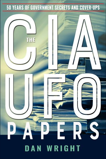 The CIA UFO Papers - Dan Wright