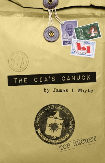 The CIA's Canuck - James Whyte