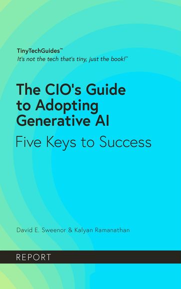 The CIO's Guide to Adopting Generative AI - David Sweenor - Kalyan Ramanathan