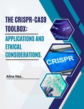 The CRISPR-Cas9 Toolbox: Applications and Ethical Considerations.