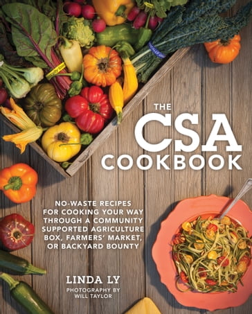 The CSA Cookbook - Linda Ly - WILL TAYLOR