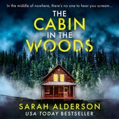 The Cabin in the Woods: A dark and gripping psychological thriller with a twist you won t see coming