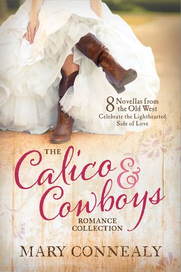 The Calico and Cowboys Romance Collection - Mary Connealy