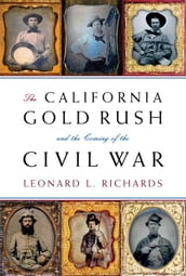 The California Gold Rush and the Coming of the Civil War