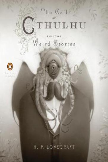 The Call of Cthulhu and Other Weird Stories (Penguin Classics Deluxe Edition) - H. P. Lovecraft