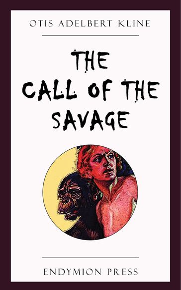 The Call of the Savage - Otis Adelbert Kline